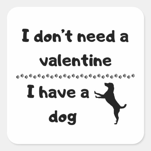 Sticker Carré Je n'ai pas besoin d'une Saint-Valentin, j'ai un c (Devant)