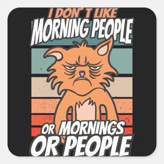 Sticker Carré Je n'aime pas les matins, les matins ou les gens (Devant)