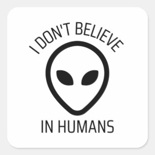 Sticker Carré Je ne crois pas aux humains