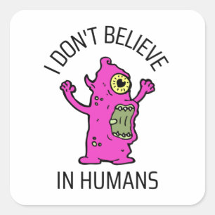 Sticker Carré Je ne crois pas aux humains