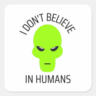 Sticker Carré Je ne crois pas aux humains