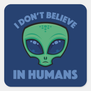 Sticker Carré Je ne crois pas en Alien de dessin humain