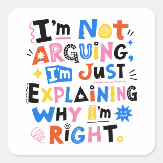 Sticker Carré Je ne discute pas, j'explique simplement pourquoi
