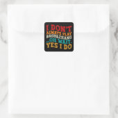 Sticker Carré Je ne joue pas toujours Baguazhang Oh attendez Oui (Sac)