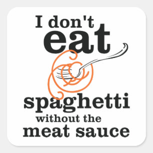 Sticker Carré Je ne mange pas de Spaghetti sans la sauce à la vi