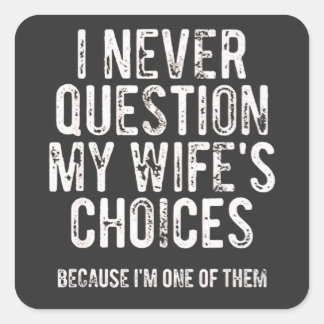 Sticker Carré Je ne remets jamais en question les choix de ma fe