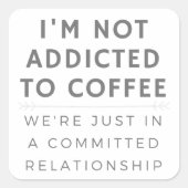 Sticker Carré Je Ne Suis Pas Addicé Au Café (Devant)