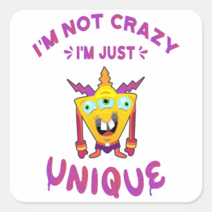 Sticker Carré Je ne suis pas fou Je suis juste unique
