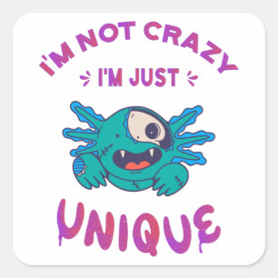 Sticker Carré Je ne suis pas fou Je suis juste unique Axolotl