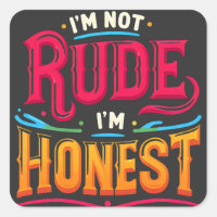 Je ne suis pas Rude Je suis Honnête - Drôle Citati