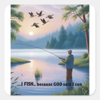 Sticker Carré Je Pêche Parce Que Dieu A Dit Que Je Peux - Pêche