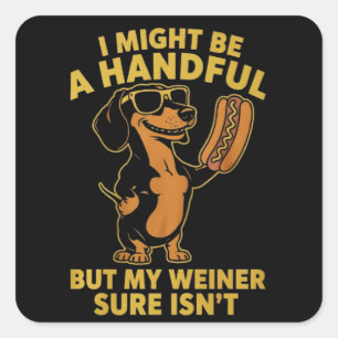 Sticker Carré Je peux être un peu ingérable mais mon weiner ne l