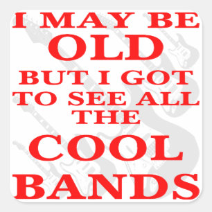 Sticker Carré Je peux être vieux mais j'ai obtenu de voir toute