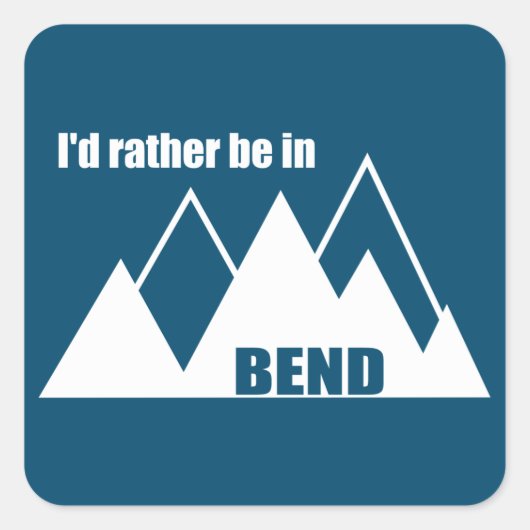 Sticker Carré Je préférerais être à Bend Oregon Mountain (Devant)