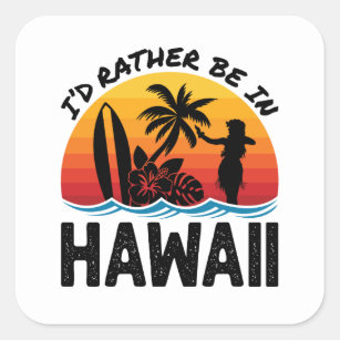 Sticker Carré Je Préférerais Être À Hawaï