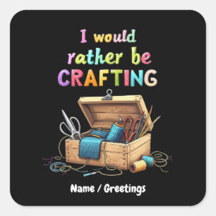 Sticker Carré Je Préférerais Être Créateur D'Hobbies Créatifs Dr