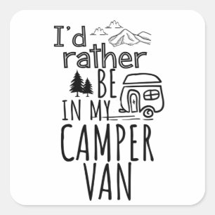 Sticker Carré Je Préférerais Être Dans Mon Camper Van