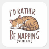Sticker Carré Je Préférerais Faire La Sieste (Avec Vous) - Chat  (Devant)