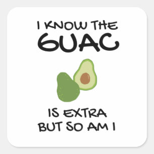 Sticker Carré Je Sais Que Le Guac Est Extra Mais Moi Aussi