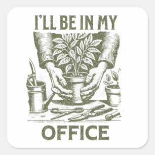 Sticker Carré Je serai dans mon bureau - Le design de Gardening