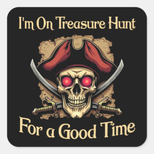 Sticker Carré Je suis à la chasse au trésor pour un bon temps dr