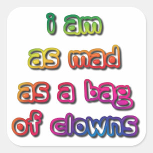 Sticker Carré Je suis aussi fou que le sac de clowns