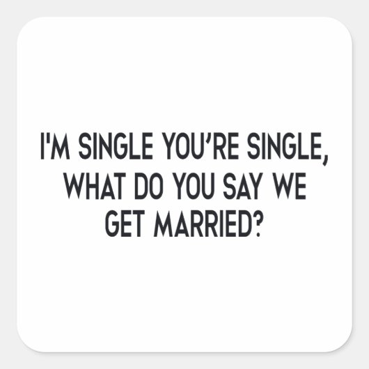 Sticker Carré Je suis célibataire, tu es célibataire. Mariage pa (Devant)