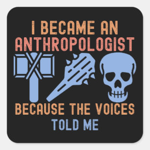 Sticker Carré Je Suis Devenu un Anthropologue Parce que les Voix