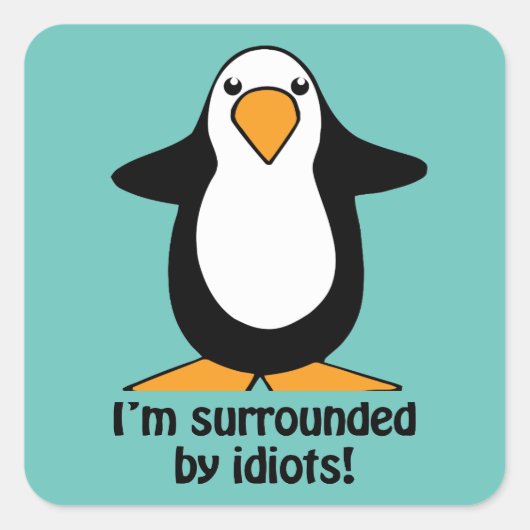 Sticker Carré Je suis entouré d'idiots Humour Penguin (Devant)