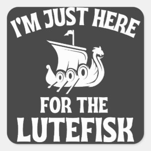 Sticker Carré Je suis juste ici pour le Lutefisk Nordic Lutefisk