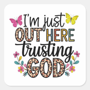 Sticker Carré Je suis juste notre ici faisant confiance à Dieu