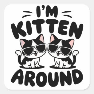 Sticker Carré Je suis Kitten autour des chats