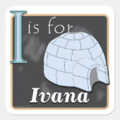 Sticker Carré Je Suis Pour Igloo Je Suis Pour Ivana (Devant)