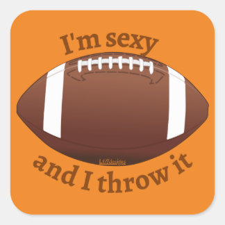 Sticker Carré JE SUIS SEXY ET JE L'AI JETÉ FOU Football Américai