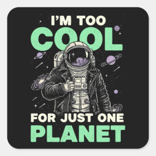 Sticker Carré Je suis trop cool pour une seule planète