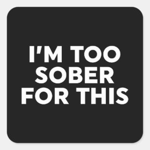 Sticker Carré Je suis trop sobre pour ça