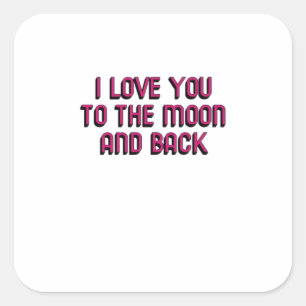 Sticker Carré Je t'aime jusqu'à la lune et retour D sincère mode