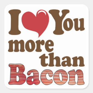 Sticker Carré Je T'Aime Plus Que Bacon