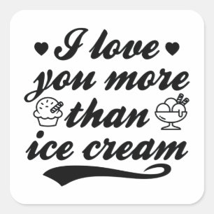 Sticker Carré Je T'Aime Plus Que De La Crème De Glace