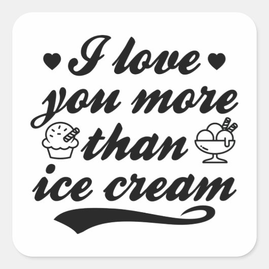 Sticker Carré Je T'Aime Plus Que De La Crème De Glace (Devant)