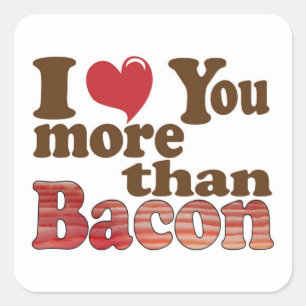 Sticker Carré Je t'aime plus que le bacon