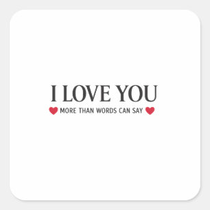 Sticker Carré Je t'aime plus que les mots ne peuvent le dire