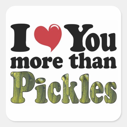 Sticker Carré Je t'aime plus que les pickles (Devant)