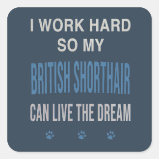 Sticker Carré Je Travaille Dur Pour Mon British Shorthair