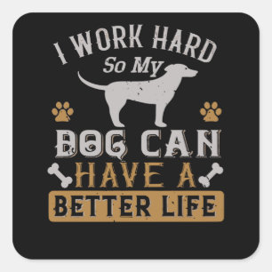Sticker Carré Je travaille dur pour mon chien