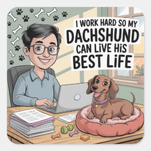 Sticker Carré Je Travaille Dur Pour Que Mon Dachshund Puisse Viv