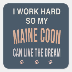 Sticker Carré Je Travaille Dur Pour Que Mon Maine Coon Vive Son 