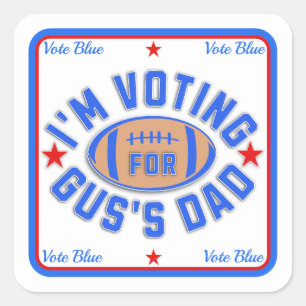 Sticker Carré Je vote pour le père de Gus