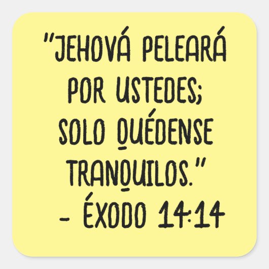 Sticker Carré "Jehová peleará por ustedes; solo quédense tranqui (Devant)