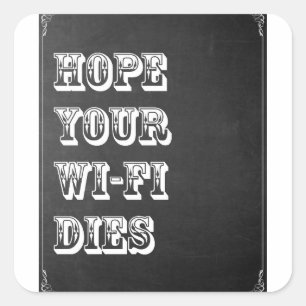Sticker Carré J'espère que votre connexion Wi-Fi meurt